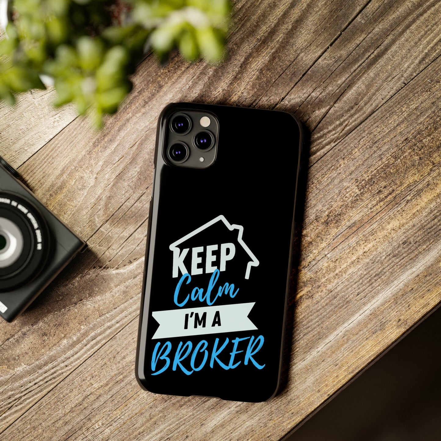 Keep Calm I'm a Broker Slim Phone Cases