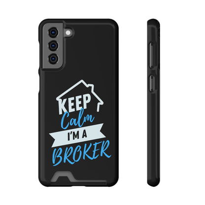 Keep Calm I'm A Broker Phone Case With Card Holder