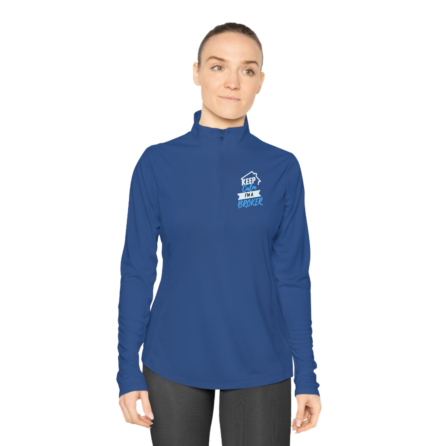 Keep Calm I'm A Broker Ladies Quarter-Zip Pullover