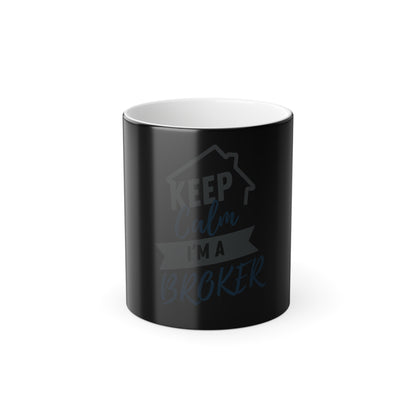 Keep Calm I'm A Broker Color Morphing Mug, 11oz