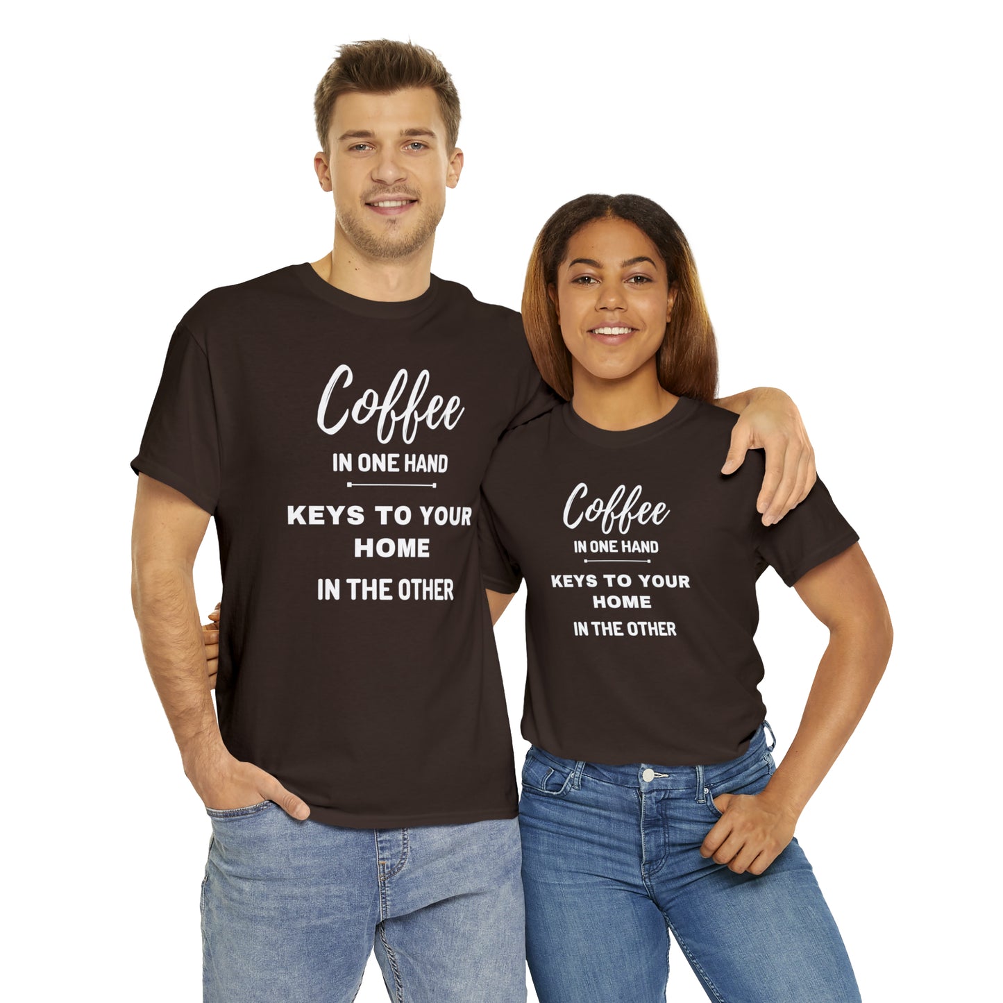 COFFEE IN ONE HAND KEYS TO YOUR HOME IN THE OTHER Unisex Heavy Cotton Tee