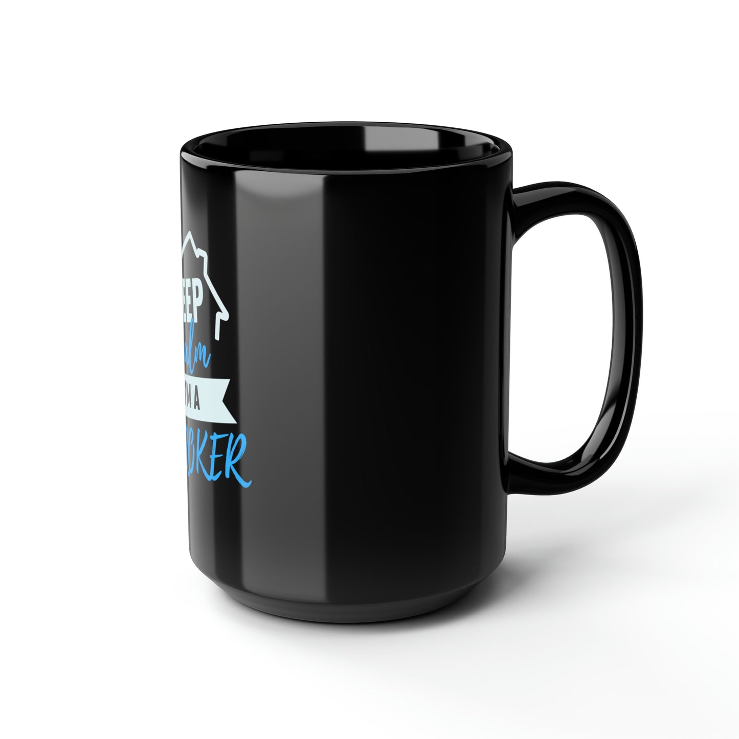 Keep Calm I'm a Broker Black Mug, 15oz