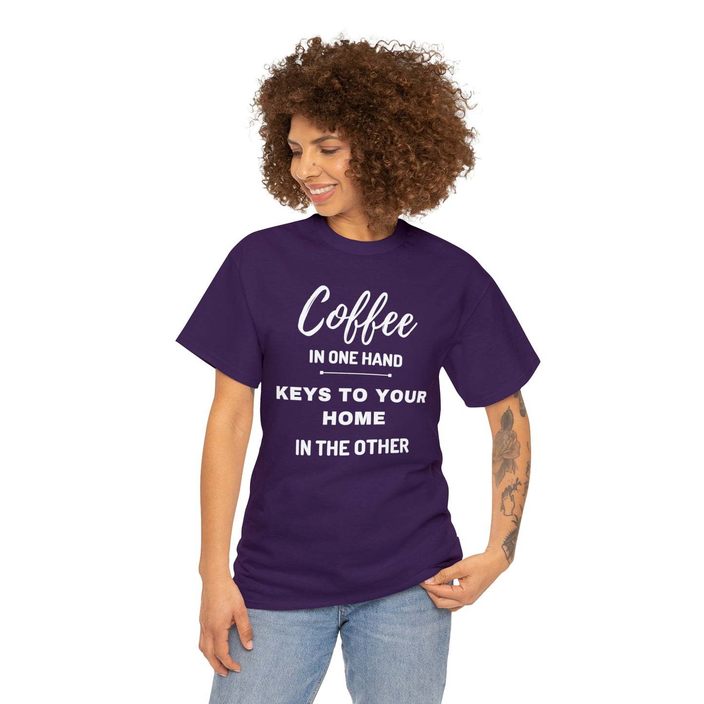 COFFEE IN ONE HAND KEYS TO YOUR HOME IN THE OTHER Unisex Heavy Cotton Tee