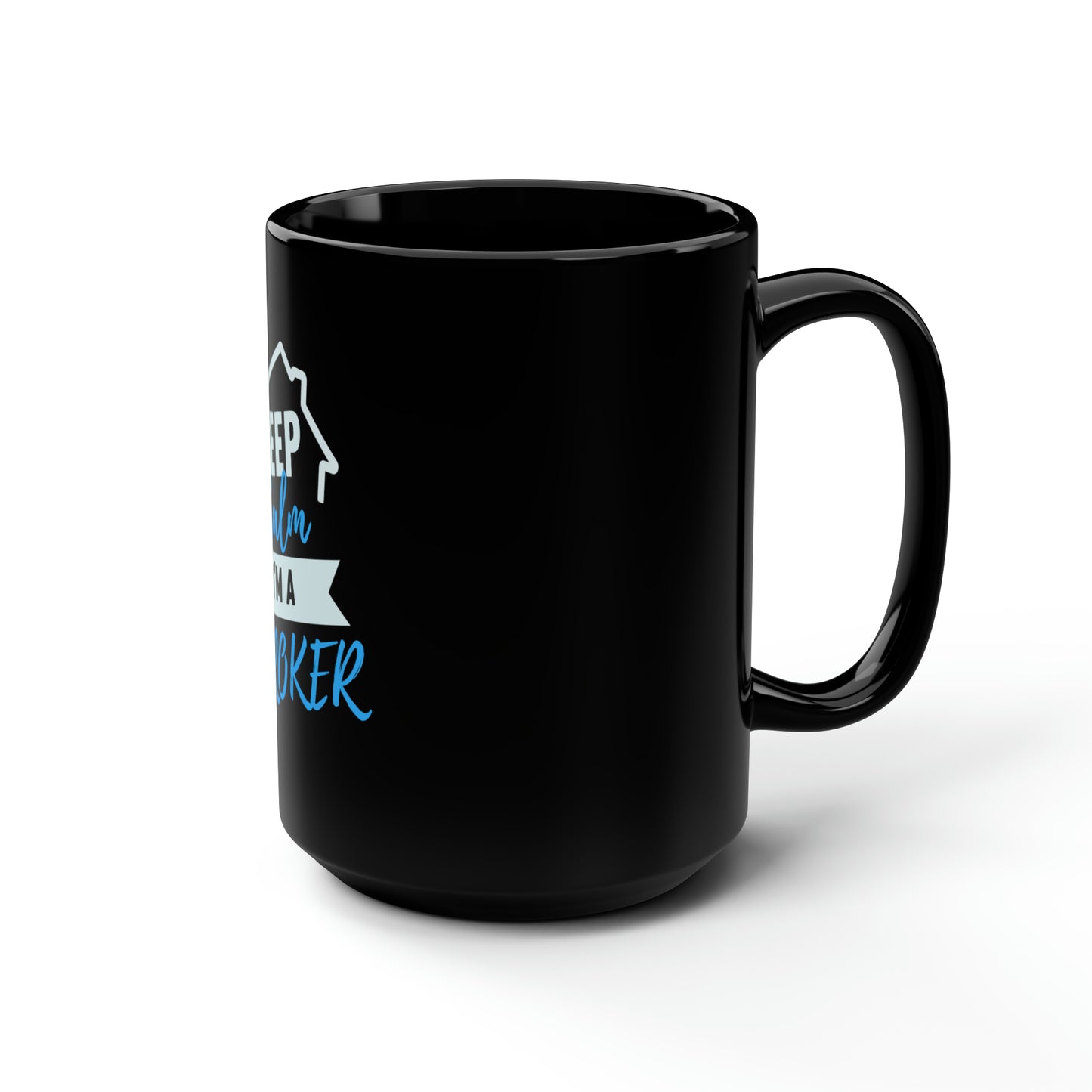 Keep Calm I'm a Broker Black Mug, 15oz