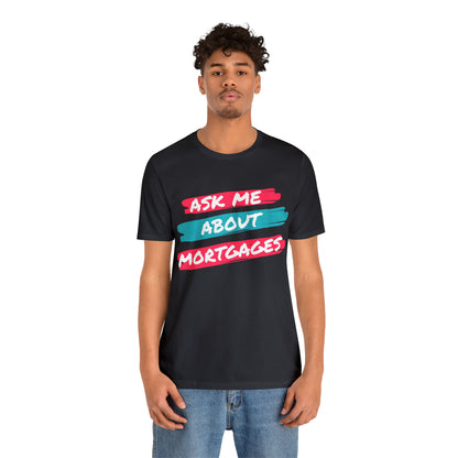 Ask me about Mortgages Unisex Jersey Short Sleeve Tee