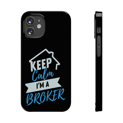 Keep Calm I'm a Broker Slim Phone Cases