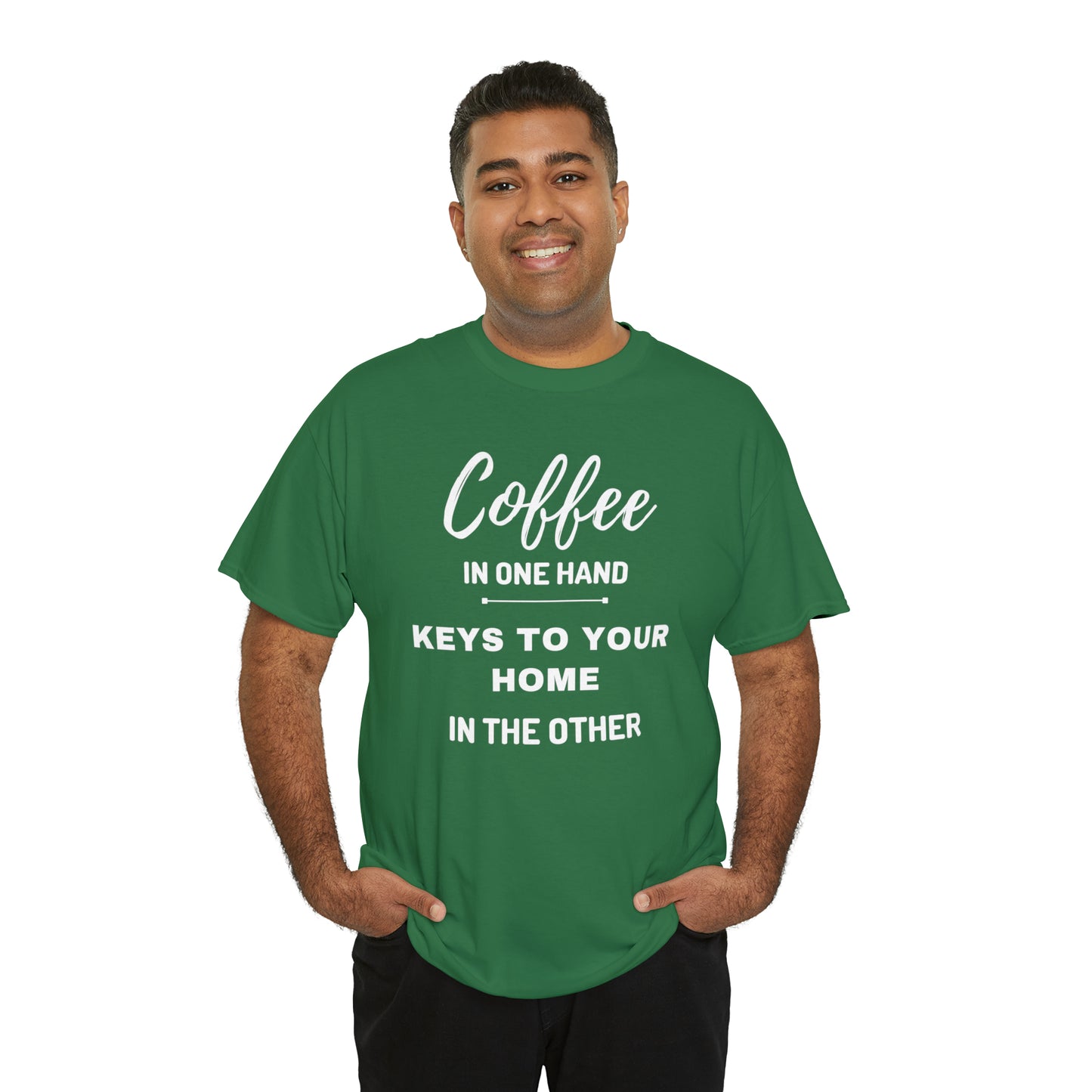 COFFEE IN ONE HAND KEYS TO YOUR HOME IN THE OTHER Unisex Heavy Cotton Tee