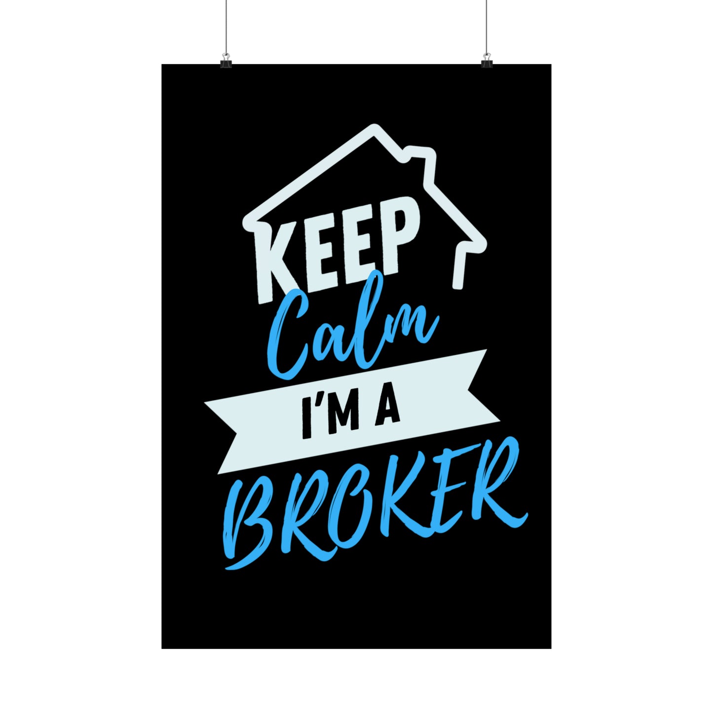 Keep Calm I'm a Broker Matte Vertical Posters