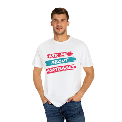 Ask me about mortgages Unisex Garment-Dyed T-shirt