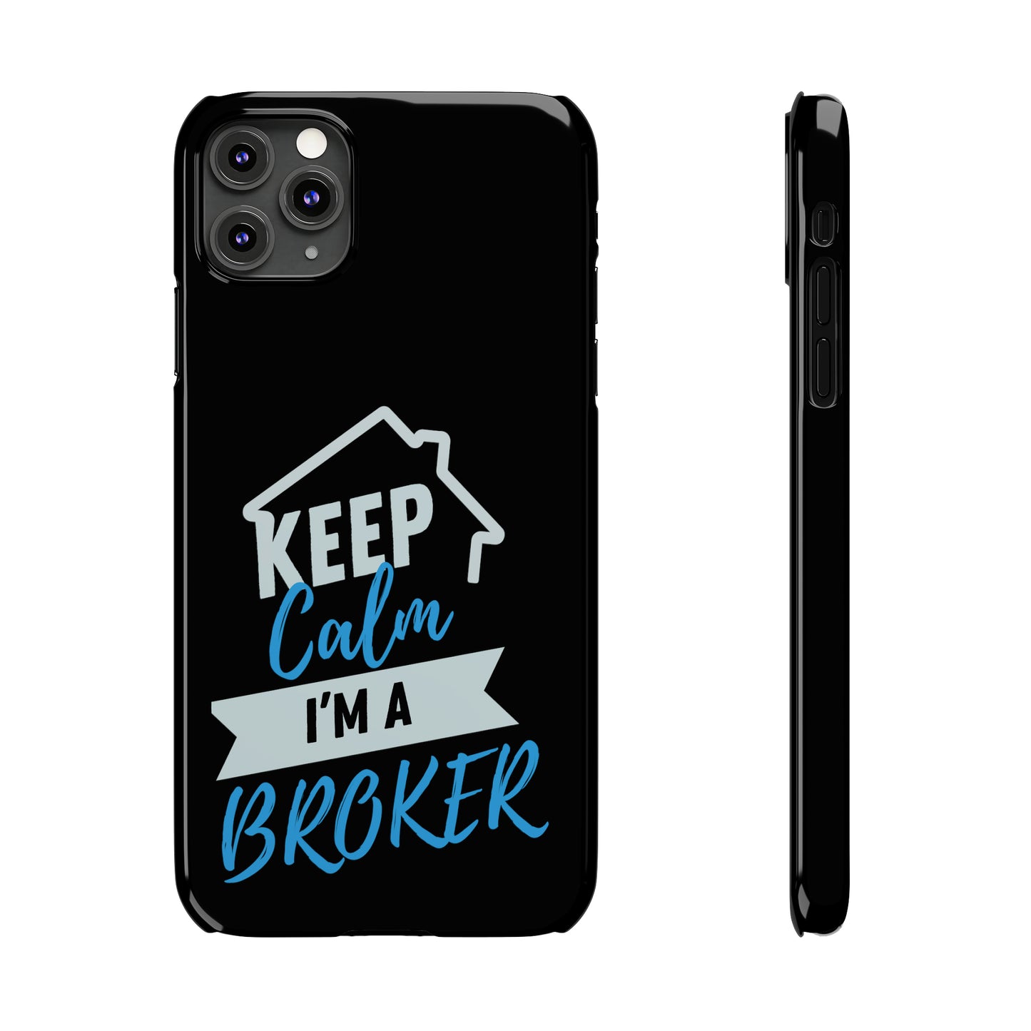 Keep Calm I'm a Broker Slim Phone Cases