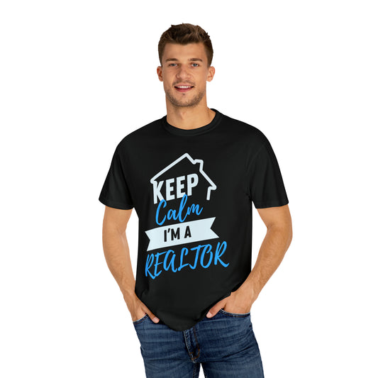 Keep calm I'm a Realtor Unisex Garment-Dyed T-shirt