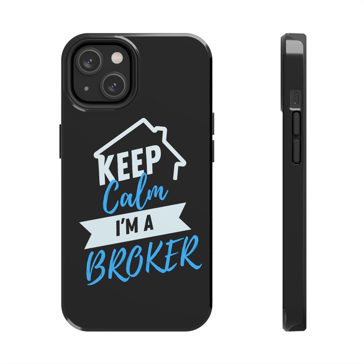 Keep Calm I'm a Broker Tough Phone Cases