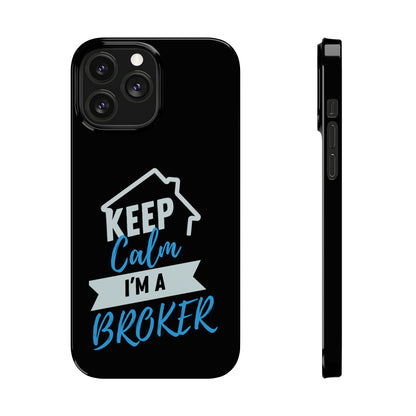 Keep Calm I'm a Broker Slim Phone Cases