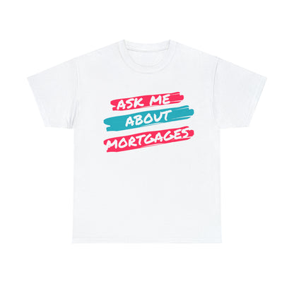 Ask me about Mortgages Unisex Heavy Cotton Tee