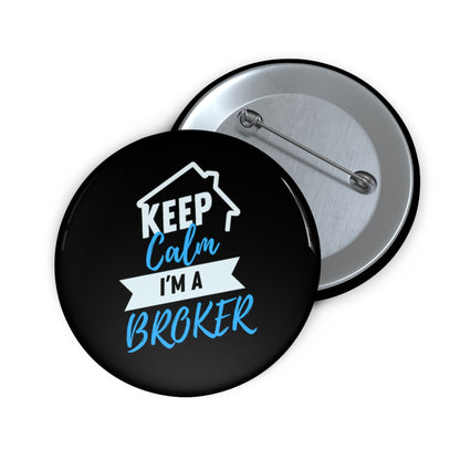 Keep Calm I'm a Broker Custom Pin Buttons