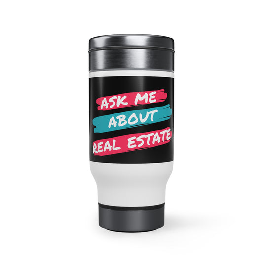 Ask me about Real Estate Stainless Steel Travel Mug with Handle, 14oz