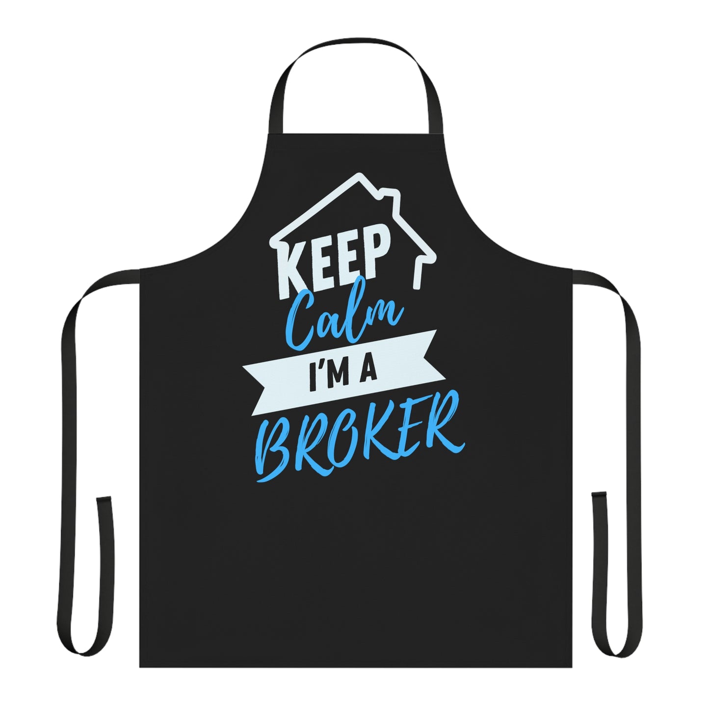 Keep Calm I'm a Broker Apron