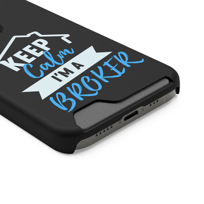 Keep Calm I'm A Broker Phone Case With Card Holder