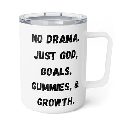 No drama. Just God, Goals, Gummies, & Growth Insulated Coffee Mug, 10oz