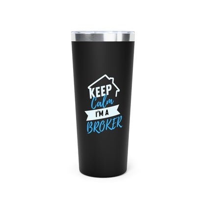 Keep Calm I'm A Broker Copper Vacuum Insulated Tumbler, 22oz