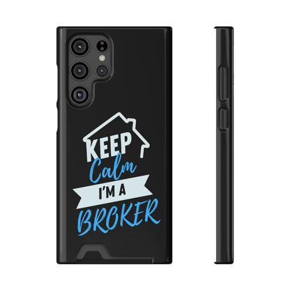 Keep Calm I'm A Broker Phone Case With Card Holder