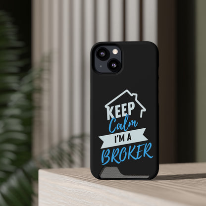 Keep Calm I'm A Broker Phone Case With Card Holder