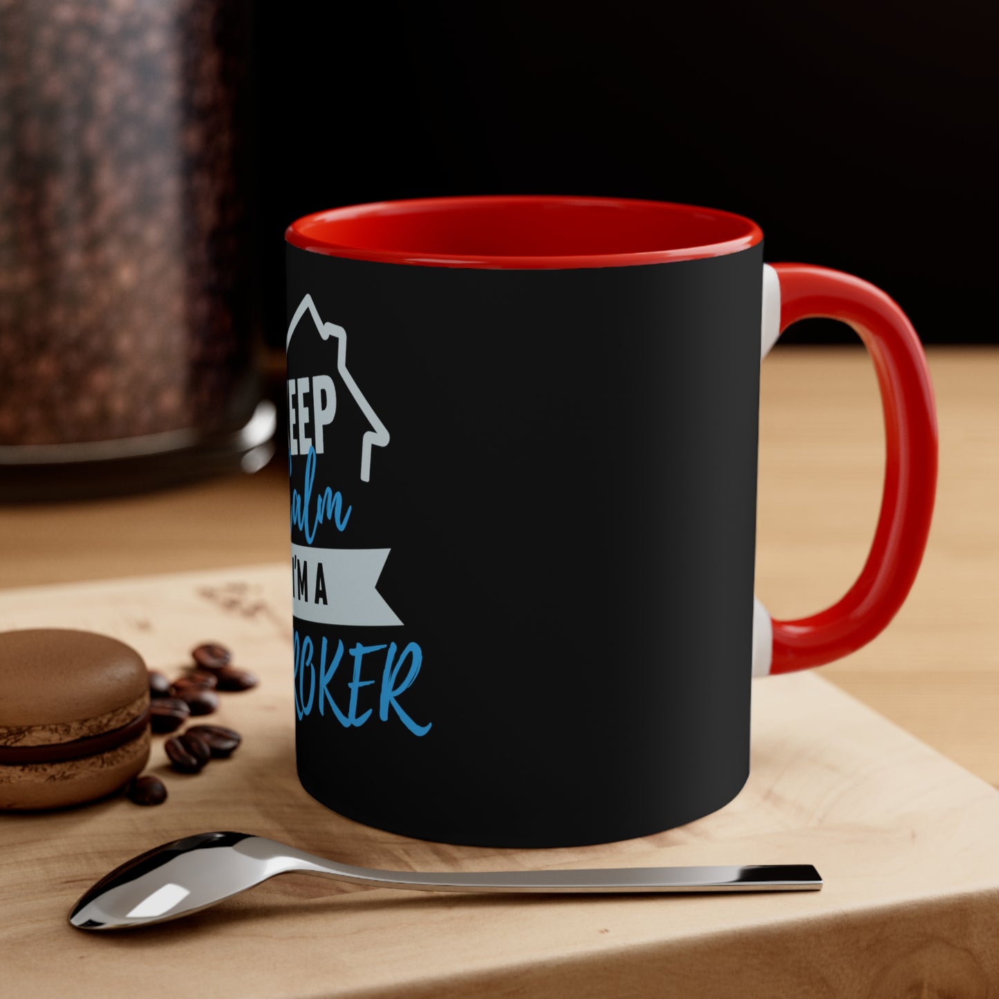 Keep Calm I'm a Broker Accent Coffee Mug, 11oz