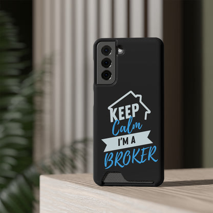 Keep Calm I'm A Broker Phone Case With Card Holder