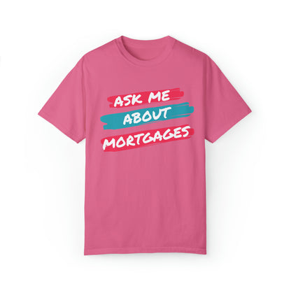 Ask me about mortgages Unisex Garment-Dyed T-shirt