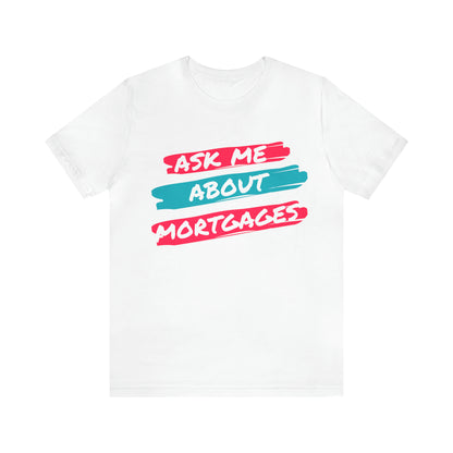 Ask me about Mortgages Unisex Jersey Short Sleeve Tee