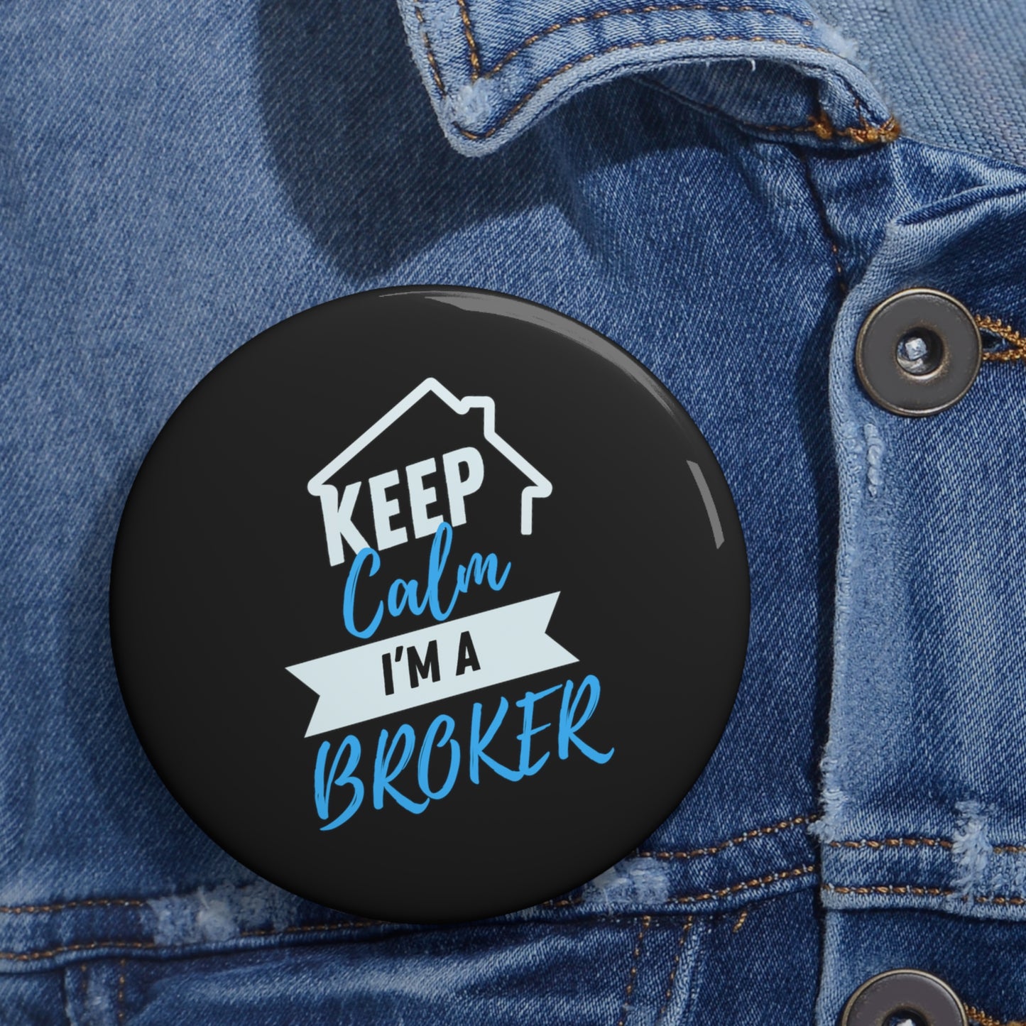 Keep Calm I'm a Broker Custom Pin Buttons