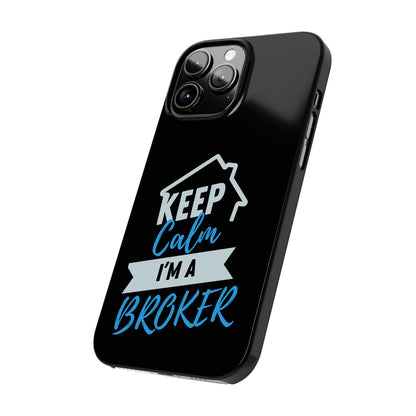 Keep Calm I'm a Broker Slim Phone Cases