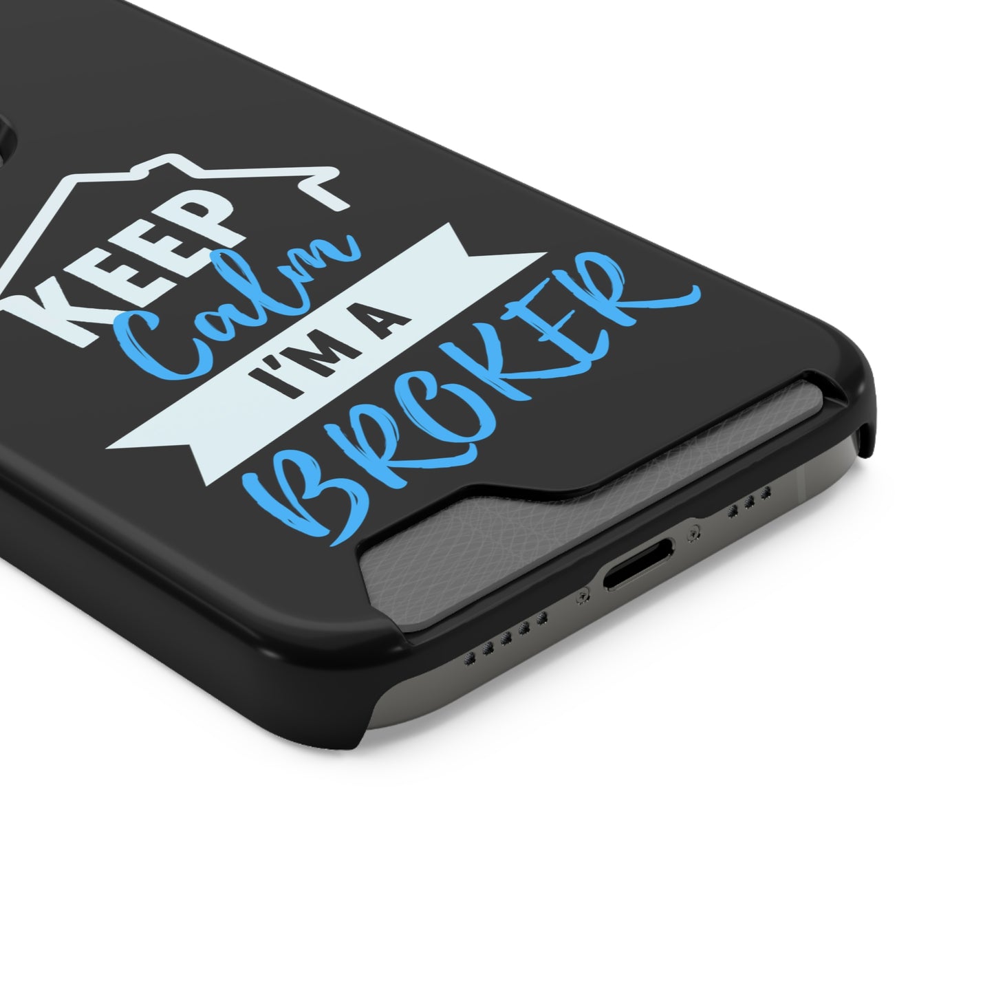 Keep Calm I'm A Broker Phone Case With Card Holder