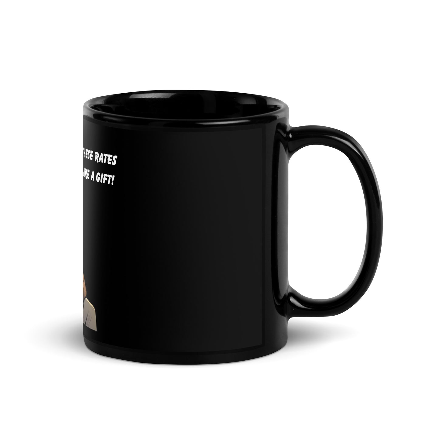 These rates are a gift Black Glossy Mug