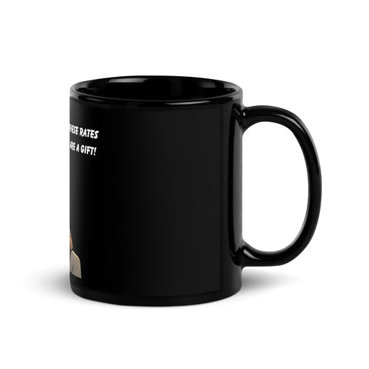 These rates are a gift Black Glossy Mug