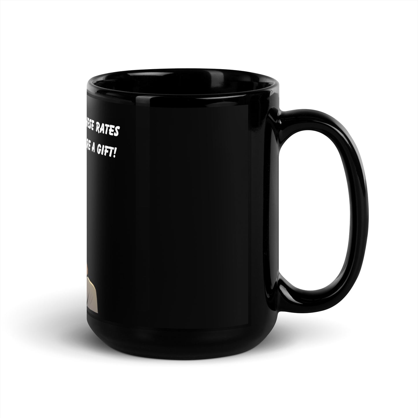 These rates are a gift Black Glossy Mug