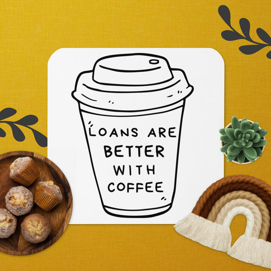 Loans are Better With Coffee Cork-back coaster