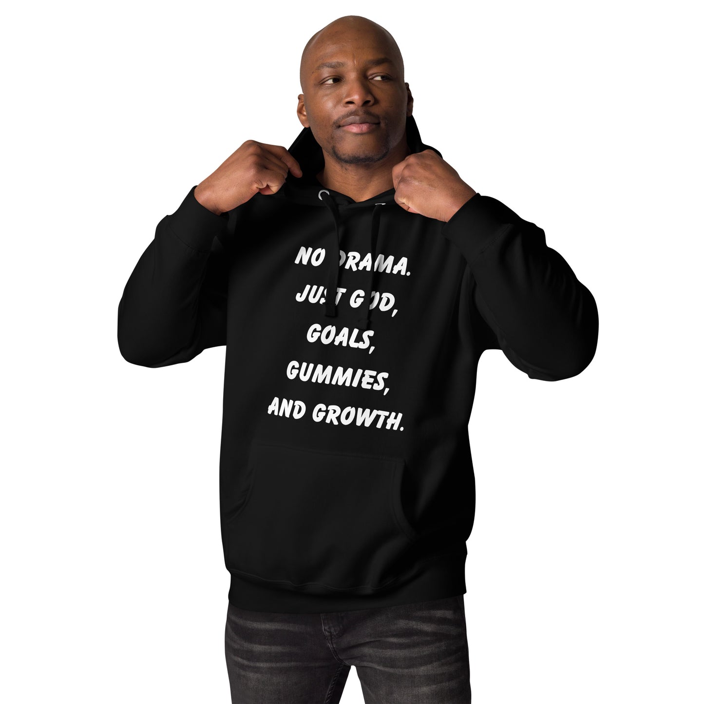 NO drama, Just God, Goals, Gummies, and Growth  Custom Hoodie