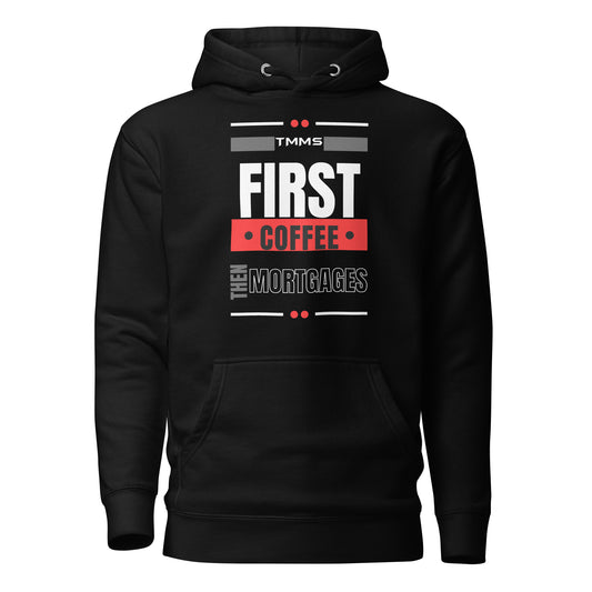 First coffee then mortgages Unisex Hoodie - Custom Mortgage Apparel