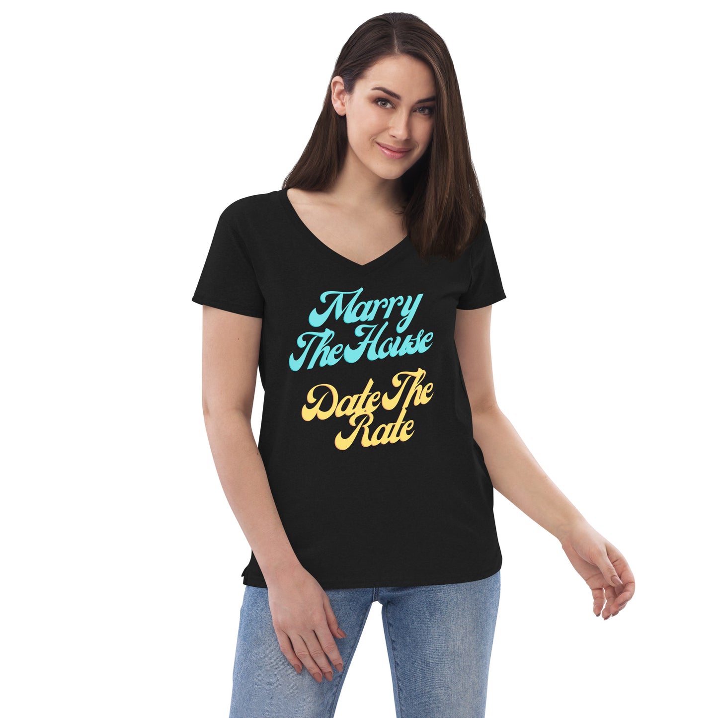 Marry the house Date the rate Women’s recycled v-neck t-shirt