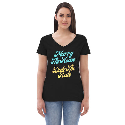 Marry the house Date the rate Women’s recycled v-neck t-shirt